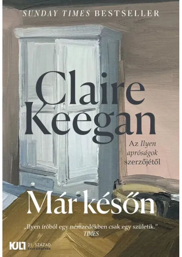 Claire Keegan - Már későn - KULT Könyvek sorozat