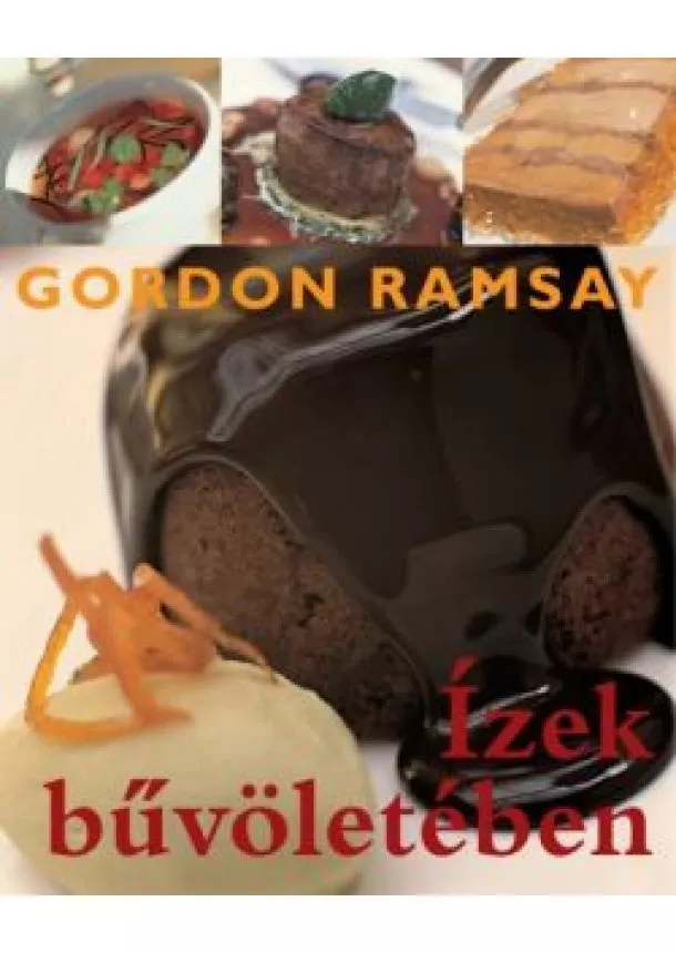 GORDON RAMSAY - ÍZEK BŰVÖLETÉBEN