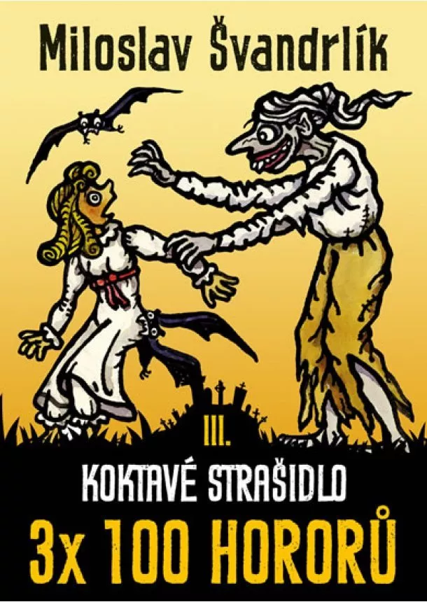 Miloslav Švandrlík - Koktavé strašidlo 3 x 100 hororů - kniha III.