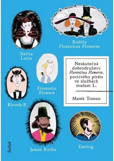 Neskutečná dobrodružství Florentina Flowerse - poctivého piráta ve službách madam L.