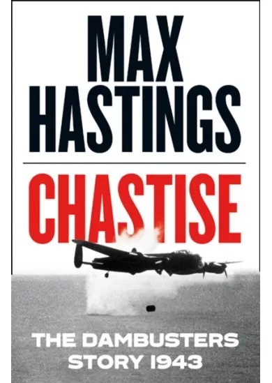 Chastise: The Dambusters Story 1943