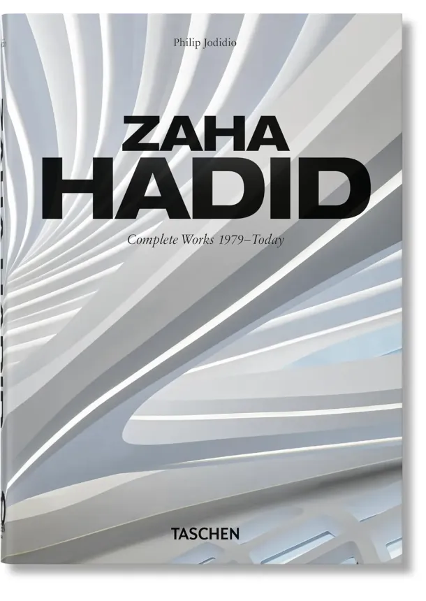 Philip Jodidio - Zaha Hadid. Complete Works 1979-Today. 40th Ed.
