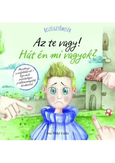 Beszélgetőmesék - Az Te vagy! Hát én mi vagyok?