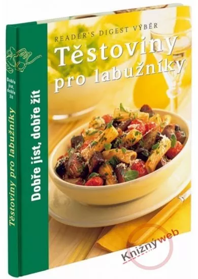 Těstoviny pro labužníky - Dobře jíst, dobře žít