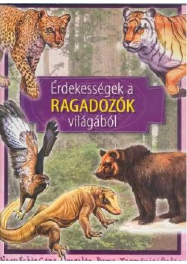 ISMERETTERJESZTŐ - ÉRDEKESSÉGEK A RAGADOZÓK VILÁGÁBÓL