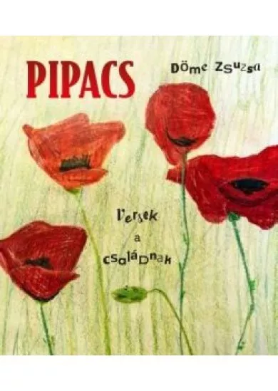 Pipacs - Versek a családnak