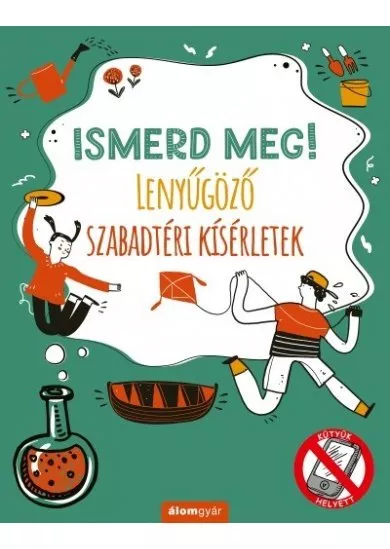 Ismerd meg! - Lenyűgöző szabadtéri kísérletek