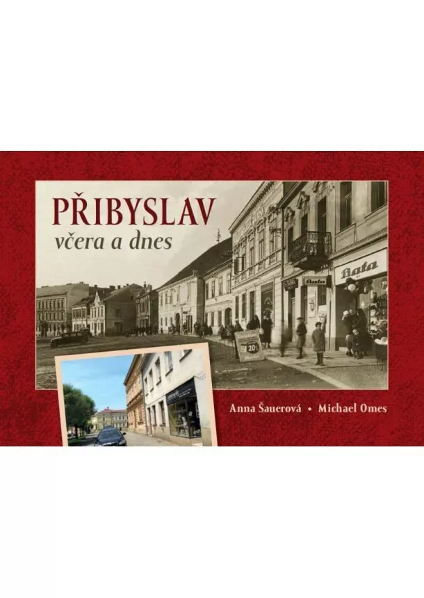 Anna Šauerová - Přibyslav včera a dnes