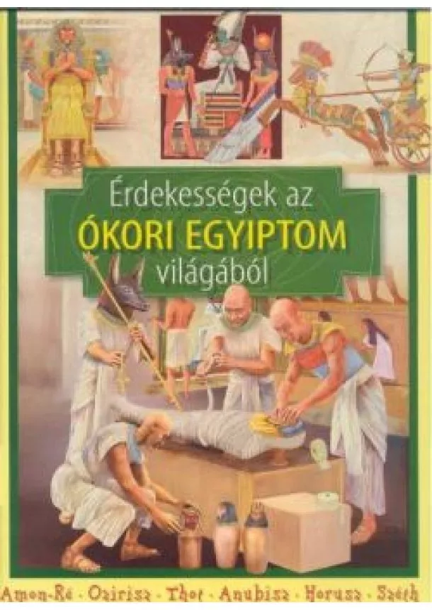 ISMERETTERJESZTŐ - ÉRDEKESSÉGEK AZ ÓKORI EGYIPTOM VILÁGÁBÓL