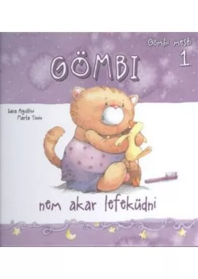 GÖMBI NEM AKAR LEFEKÜDNI /GÖMBI MESÉI 1.