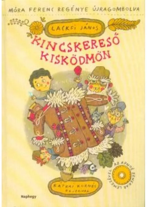 Lackfi János - Kincskereső kisködmön - Az Apnoé zenekar lemezével /Móra Ferenc regénye újragombolva