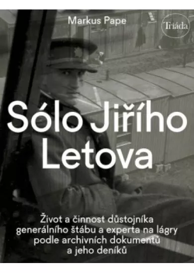 Sólo Jiřího Letova: Život a činnost důst