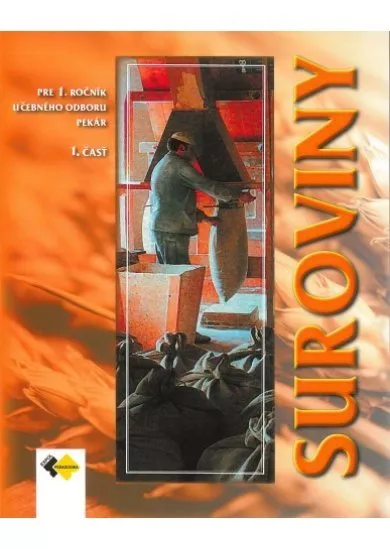Suroviny - 1.časť - pre 1. ročník učebného odboru pekár