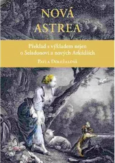 Nová Astrea - Překlad s výkladem nejen o Seladonovi a nových Arkádiích