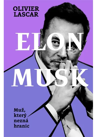 Elon Musk: Muž, který nezná hranic
