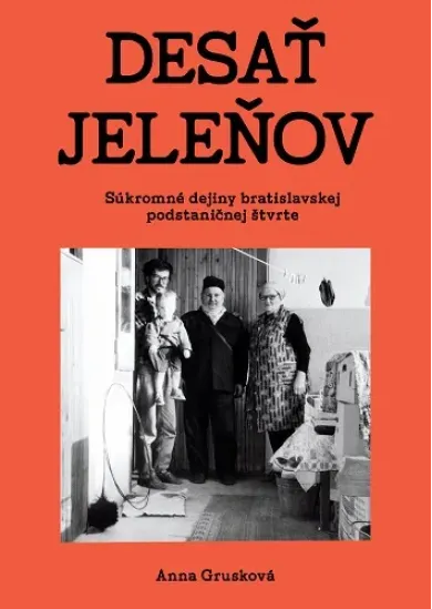 Desať jeleňov - Súkromné dejiny bratislavskej podstaničnej štvrte