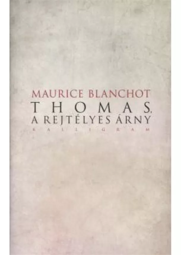 Maurice Blanchot - THOMAS, A REJTÉLYES ÁRNY