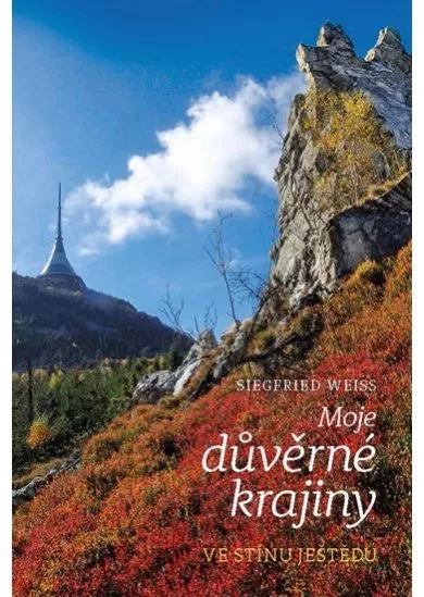 Moje důvěrné krajiny - Ve stínu Ještědu