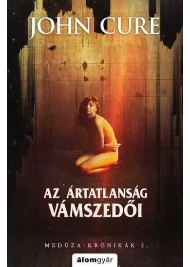 Az ártatlanság vámszedői - Medúza-krónikák 2.