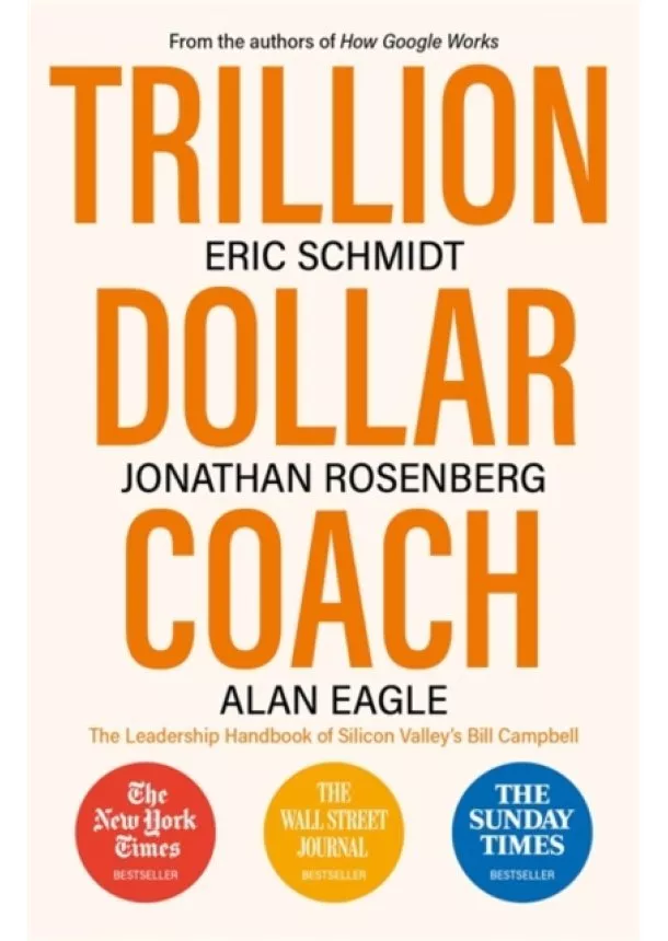 Eric, III Schmidt, Jonathan Rosenberg, Alan Eagle - Trillion Dollar Coach