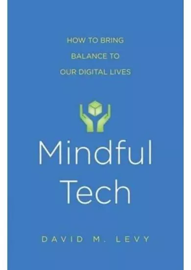 Mindful Tech: How to Bring Balance to Our Digital Lives