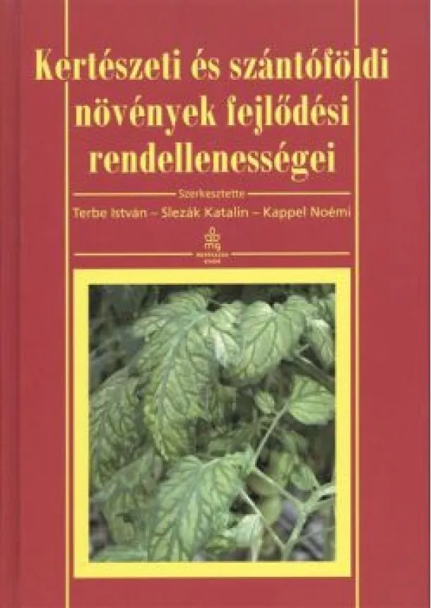 TERBE I. - SLEZÁK K. - KAPPEL N. - KERTÉSZETI ÉS SZÁNTÓFÖLDI NÖVÉNYEK FEJLŐDÉSI RENDELLENESSÉGEI