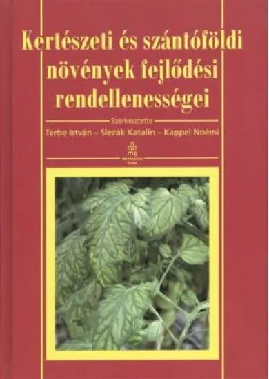 KERTÉSZETI ÉS SZÁNTÓFÖLDI NÖVÉNYEK FEJLŐDÉSI RENDELLENESSÉGEI