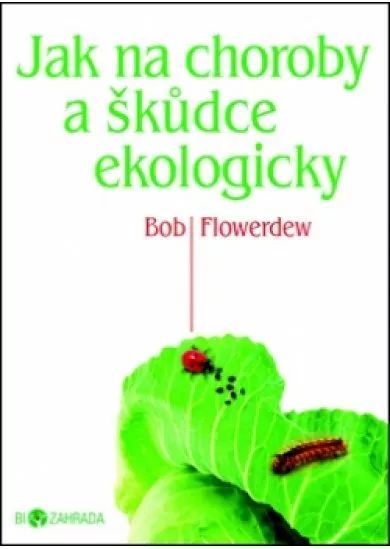 Jak na choroby a škůdce ekologicky - Biozahrada