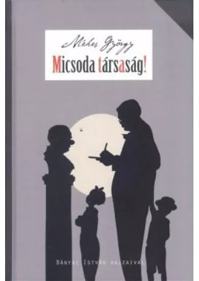 Micsoda társaság!