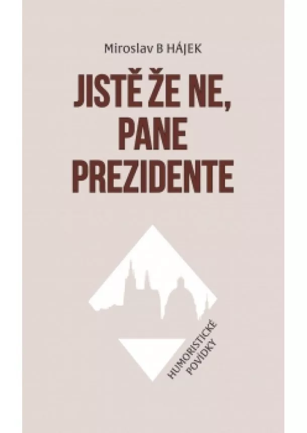 Miroslav Hájek - Jistě že ne, pane prezidente - Humoristické povídky