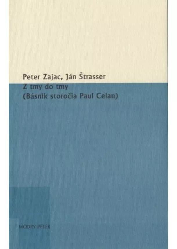 Peter Zajac, Ján Štrasser - Z tmy do tmy - (Básnik storočia Paul Celan)