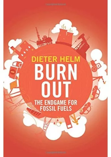 Burn Out: The Endgame for Fossil Fuels