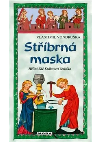 Stříbrná maska - Hříšní lidé Království českého (34.díl)