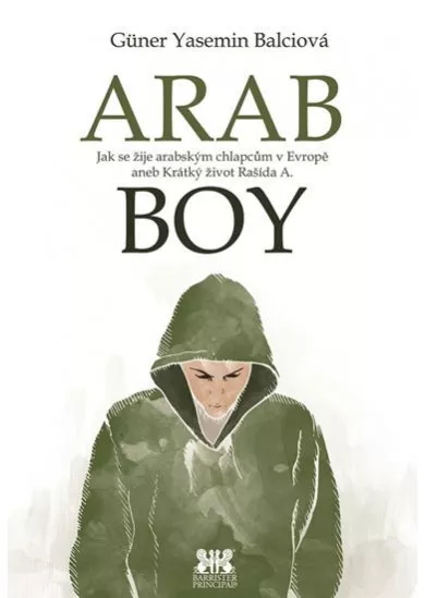 Arabboy - Jak se žije arabským chlapcům v Evropě aneb Krátký život Rašída A.