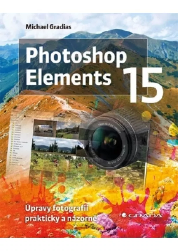 Michael Gradias - Photoshop Elements 15 - Úpravy fotografií prakticky a názorně