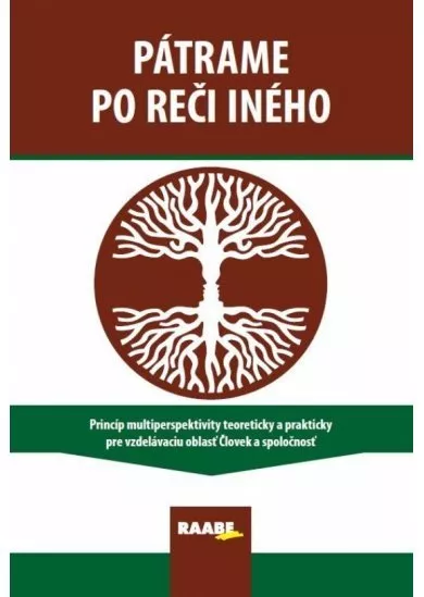 Pátrame po reči iného - Princíp multiperspektivity teoreticky a prakticky pre vzdelávaciu oblasť Človek a spoločnosť