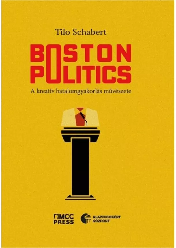 Tilo Schabert - Boston Politics - A kreatív hatalomgyakorlás művészete