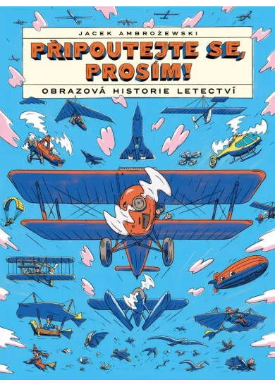 Připoutejte se, prosím! Obrazová historie letectví