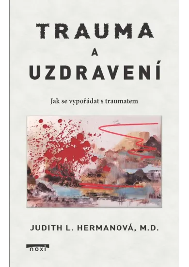 Trauma a uzdravení - Jak se vypořádat s traumatem