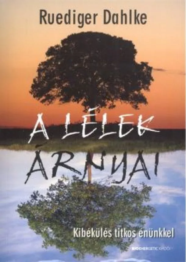 Ruediger Dahlke - A lélek árnyai - Kibékülés titkos énünkkel /Puha