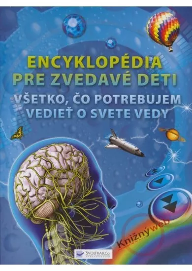 Encyklopédia pre zvedavé deti - Všetko, čo potrebujem vedieť o svete vedy