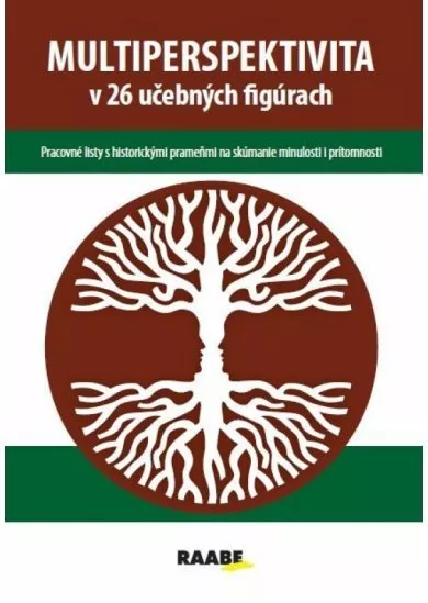 Multiperspektíva v 26 učebných figúrach - Pracovné listy s historickými prameňmi na skúmanie minulosti i prítomnosti