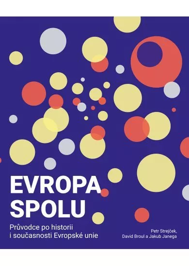 Evropa spolu - průvodce po historii i současnosti Evropské unie