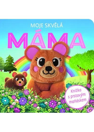 Moje skvělá máma - Knížka s prstovým maňáskem