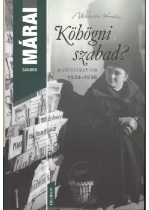MÁRAI SÁNDOR - KÖHÖGNI SZABAD? - PUBLICISZTIKA 1934-1936.