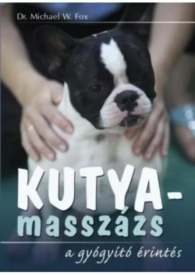 KUTYAMASSZÁZS /A GYÓGYÍTÓ ÉRINTÉS