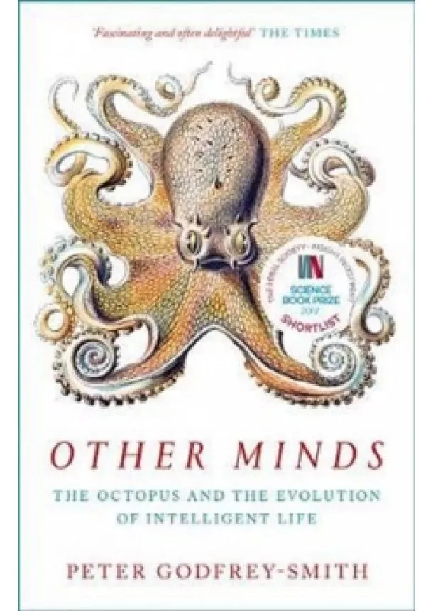 Peter Godfrey-Smith - Other Minds: The Octopus And The Evolution Of Intelligent Life