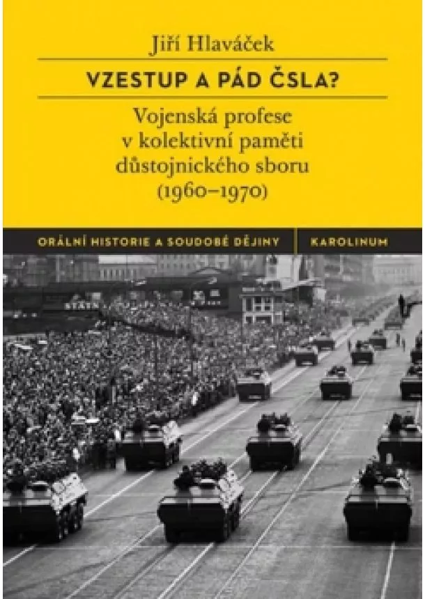 Jiří Hlaváček - Vzestup a pád ČSLA? - Vojenská profese v