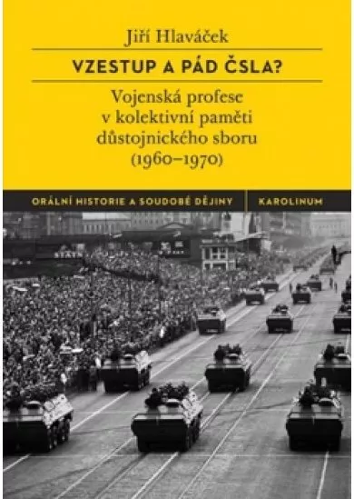 Vzestup a pád ČSLA? - Vojenská profese v