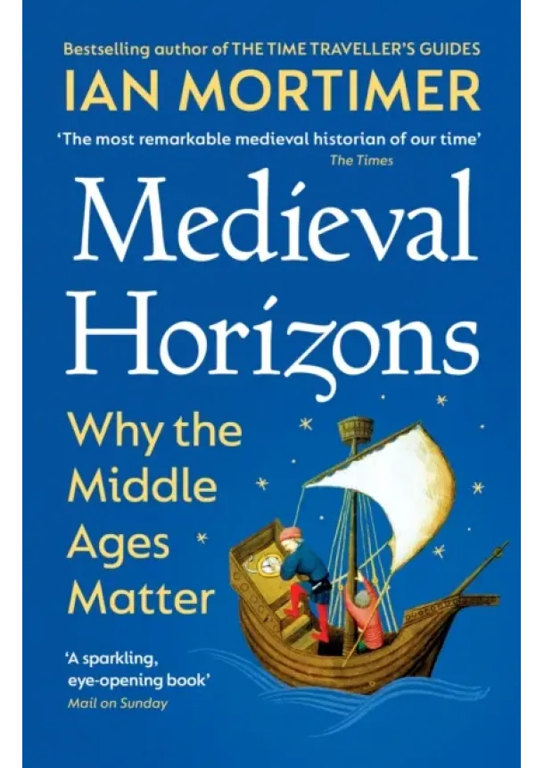 Ian Mortimer - Medieval Horizons